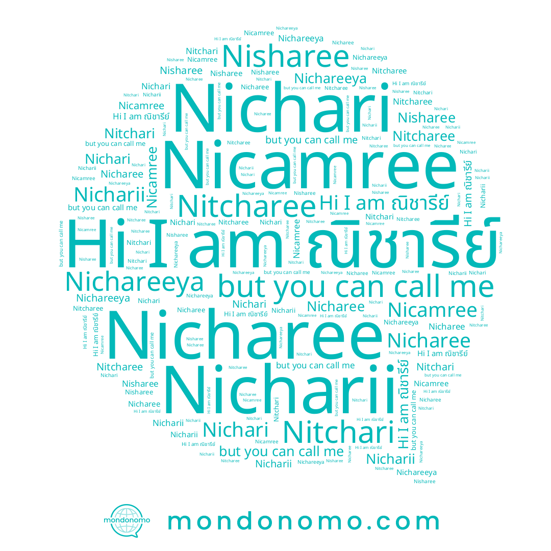 name Nicamree, name Nitchari, name Nichareeya, name Nisharee, name Nicharee, name Nicharii, name Nitcharee, name ณิชารีย์, name Nichari