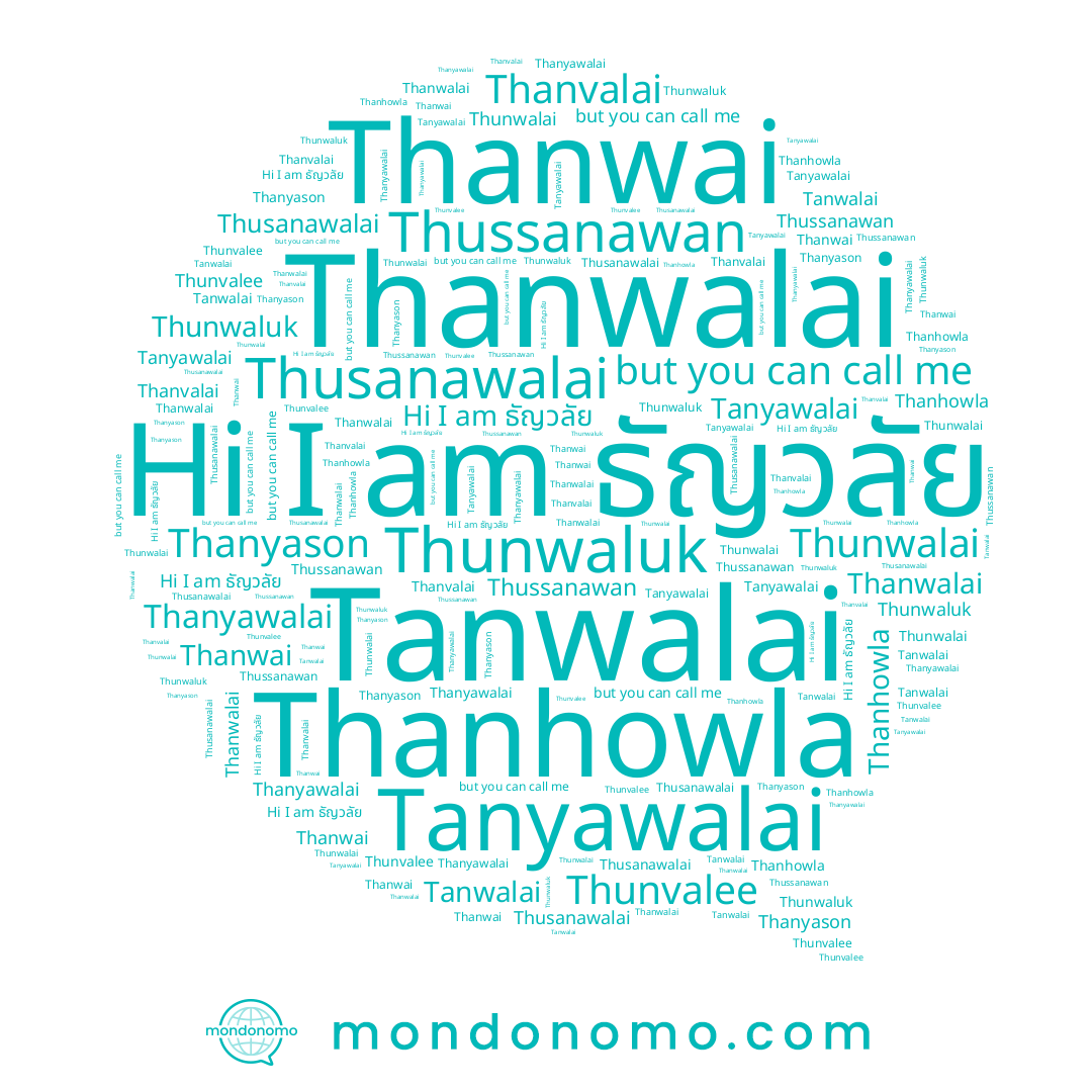 name Thussanawan, name Thunvalee, name Thanyason, name Thanhowla, name Thanwalai, name Tanyawalai, name Thanwai, name ธัญวลัย, name Tanwalai, name Thanvalai, name Thusanawalai, name Thunwaluk, name Thunwalai, name Thanyawalai