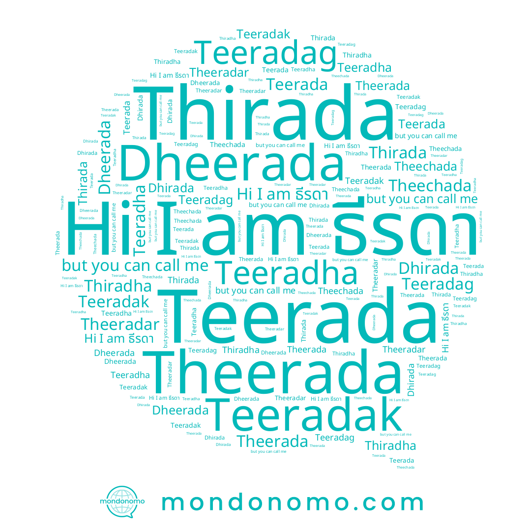 name Thiradha, name Theechada, name ธีรดา, name Dheerada, name Teerada, name Teeradha, name Thirada, name Teeradak, name Theeradar, name Teeradag, name Dhirada, name Theerada