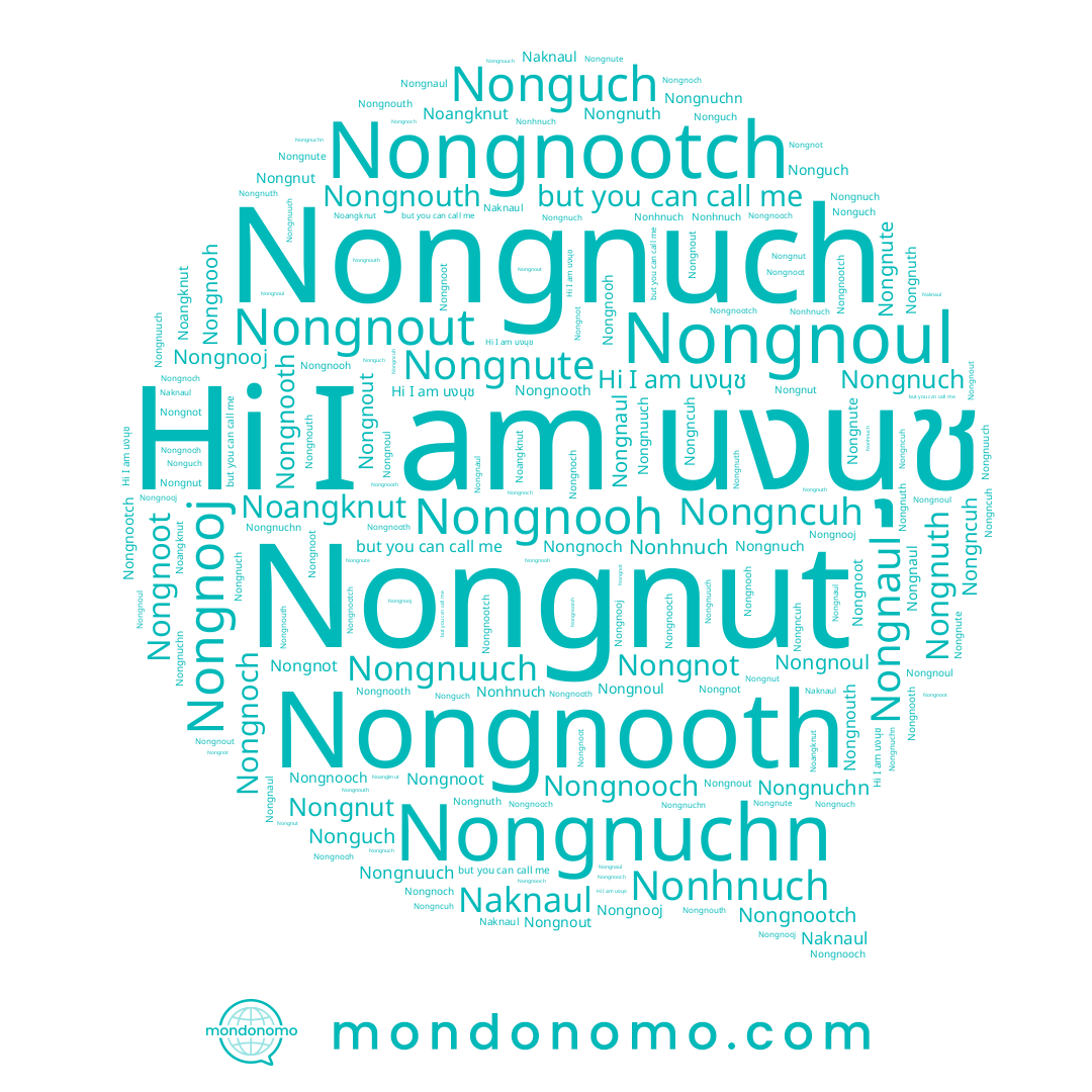 name Nongnout, name Nonguch, name Nongnut, name Nongnuch, name Nongnoch, name นงนุช, name Nongnot, name Nongnooth, name Nongnuuch, name Naknaul, name Nongnute, name Nonhnuch, name Nongnuth, name Nongnooch, name Nongnoul, name Noangknut, name Nongnooh, name Nongnuchn, name Nongnooj, name Nongnaul, name Nongnouth