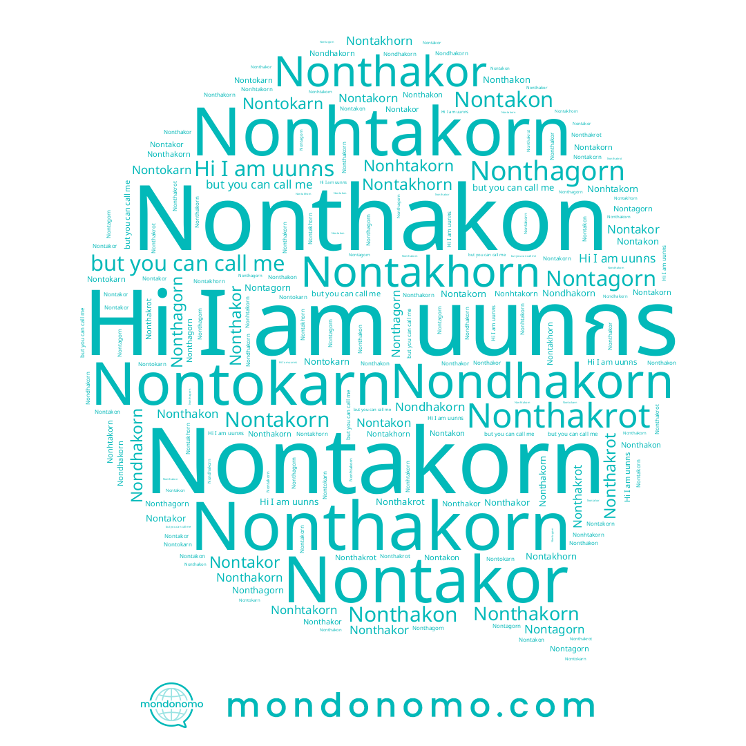 name Nonhtakorn, name Nonthakorn, name Nontakon, name Nontagorn, name Nondhakorn, name Nonthakrot, name Nontokarn, name Nontakor, name Nonthakon, name Nontakorn, name Nontakhorn, name นนทกร, name Nonthakor, name Nonthagorn