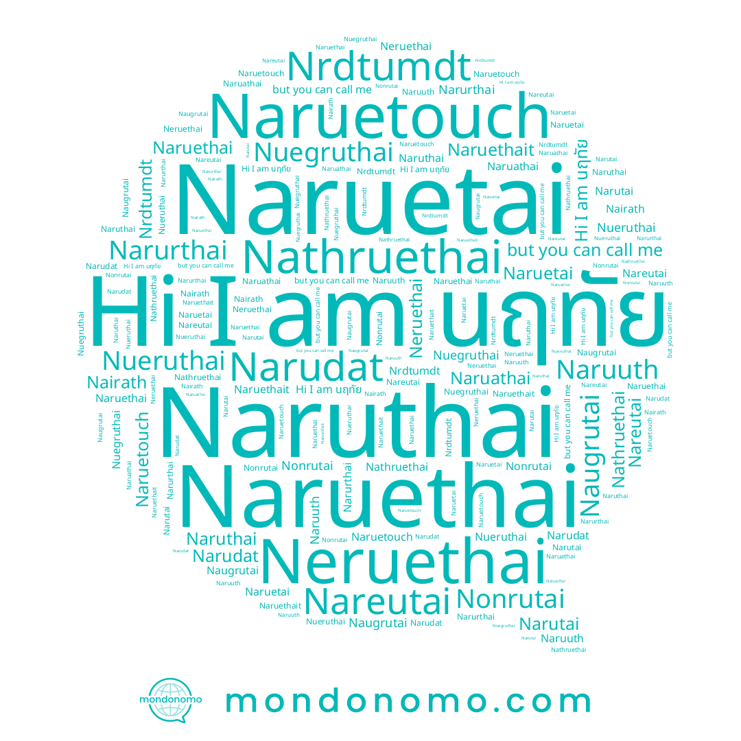 name Nonrutai, name Naruetai, name Neruethai, name Nuegruthai, name Nueruthai, name นฤทัย, name Nairath, name Naruathai, name Narurthai, name Narudat, name Nareutai, name Narutai, name Naruuth, name Nathruethai, name Naugrutai, name Naruethai, name Naruthai, name Naruetouch