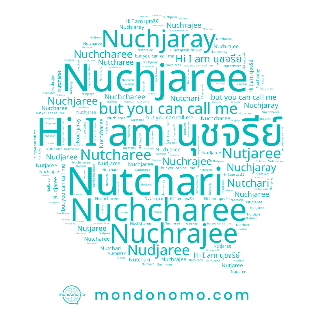 name Nuchrajee, name Nudjaree, name Nutjaree, name Nutcharee, name Nutchari, name นุชจรีย์, name Nuchcharee, name Nuchjaray, name Nuchjaree