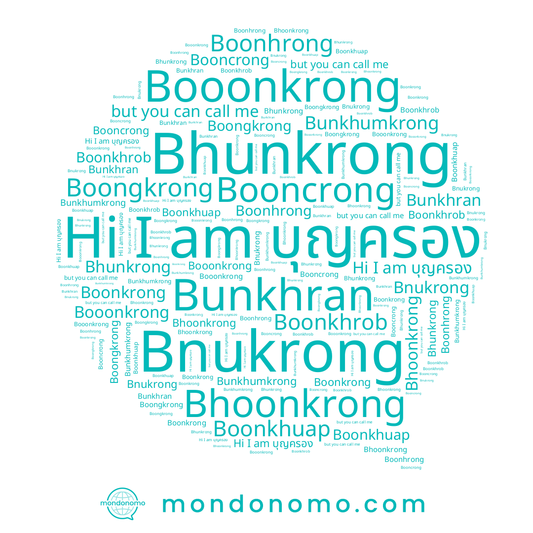 name Boonkhrob, name Boonhrong, name Boonkhuap, name Boonkrong, name Bnukrong, name Boongkrong, name Bhunkrong, name Bunkhumkrong, name บุญครอง, name Booncrong, name Bunkhran, name Booonkrong, name Bhoonkrong