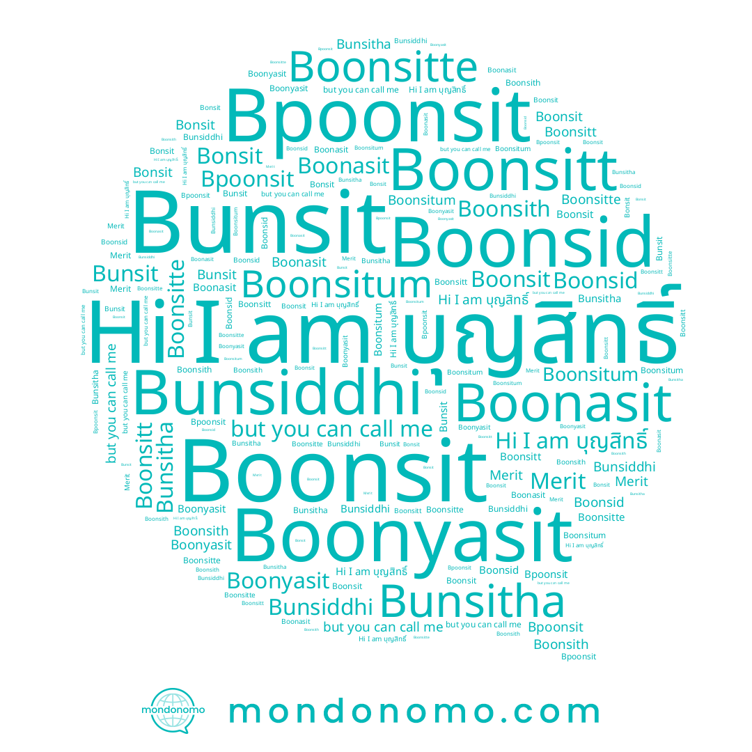 name Bonsit, name Bunsitha, name บุญสิทธิ์, name Boonsit, name Boonsid, name Merit, name Boonsitte, name Boonsitt, name Bunsit, name Boonyasit, name Boonsith, name Boonasit, name Bunsiddhi, name Boonsitum