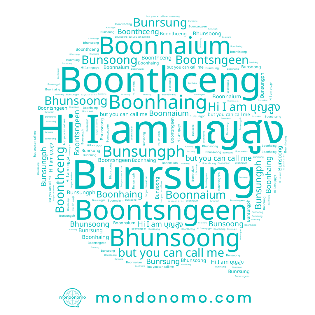 name Bunsungph, name Boonnaium, name Boontsngeen, name Bunrsung, name บุญสูง, name Bhunsoong, name Bunsoong, name Boonhaing, name Boonthceng