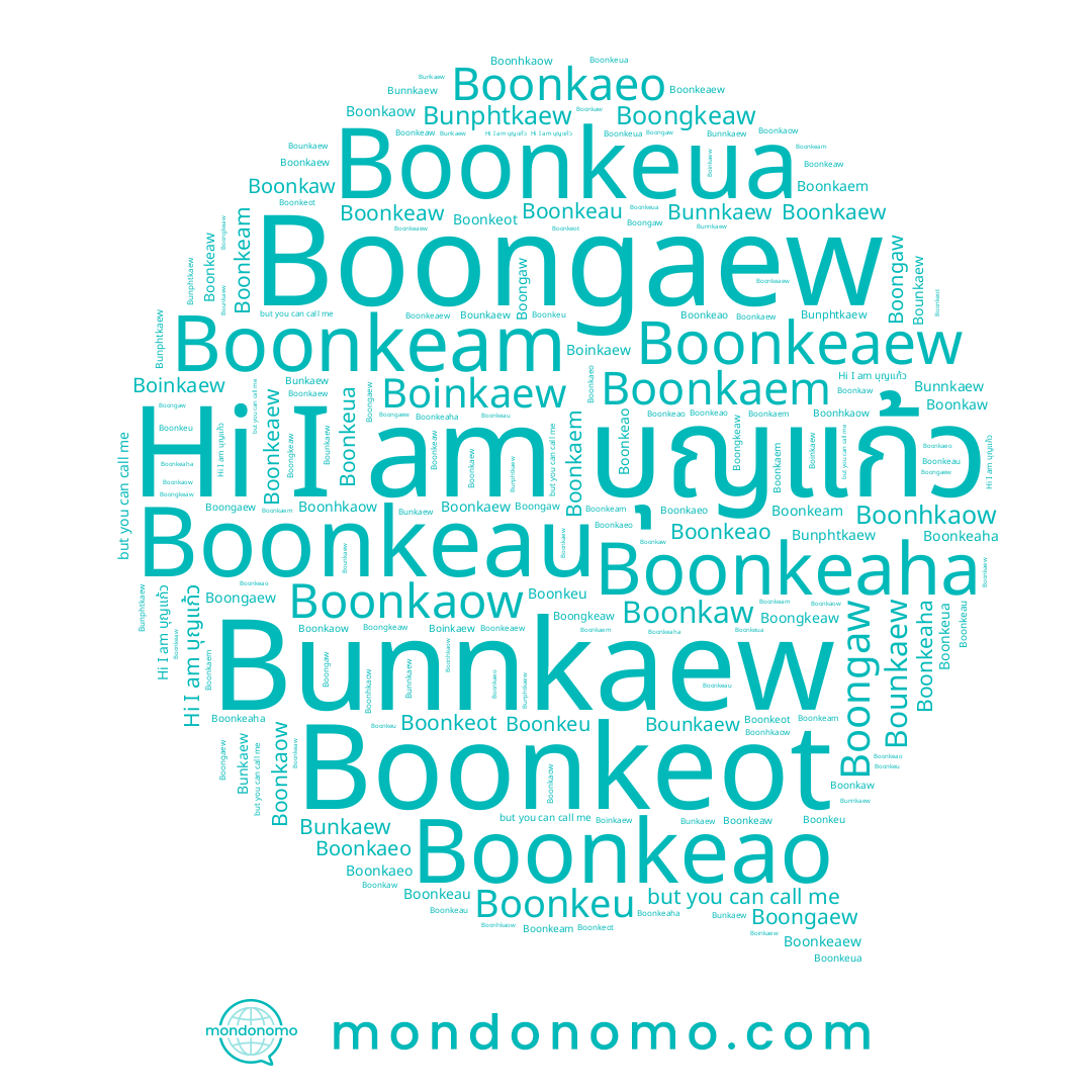 name Boongaw, name Boonkeao, name Boongkeaw, name Boonkaeo, name Boonkaem, name Boonhkaow, name Bounkaew, name Boonkaow, name Boonkeu, name Boonkeaew, name Boonkeaha, name Boinkaew, name Bunnkaew, name Boonkeau, name Boonkeam, name Boonkaw, name Boonkeot, name Boonkeua, name Boonkaew, name Bunkaew, name Boonkeaw, name Boongaew