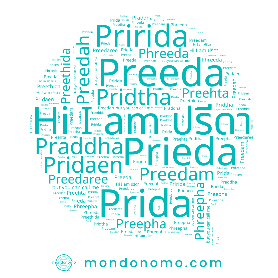name Prida, name Preedah, name Prieda, name Pririda, name Pridaen, name Phreeda, name Preehta, name Pridtha, name Praddha, name ปรีดา, name Preeda, name Preedam, name Phreepha, name Preethida, name Preedaree, name Preepha