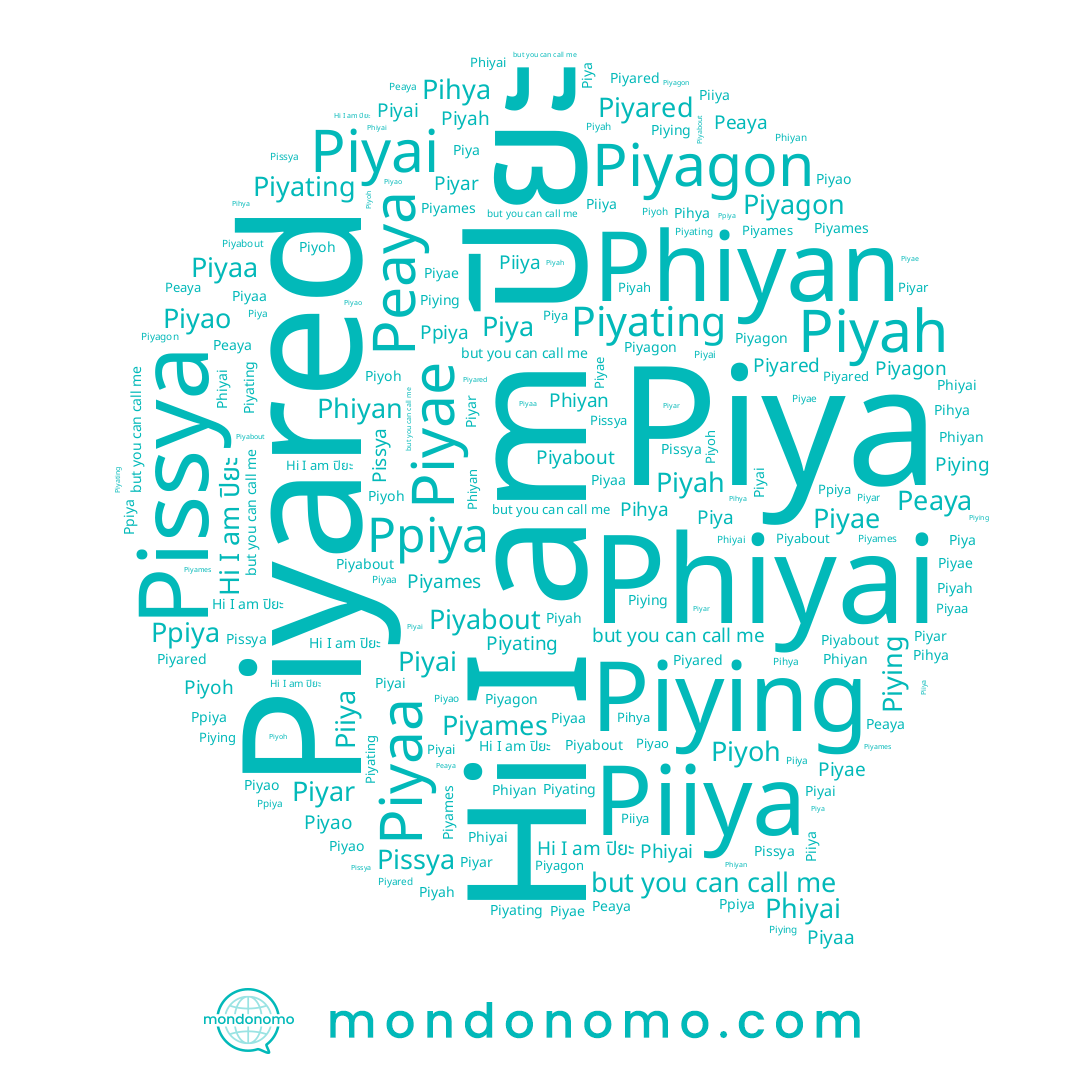 name Piyoh, name Peaya, name Piyating, name Piyagon, name Piyai, name Piyah, name Phiyan, name ปิยะ, name Phiyai, name Pissya, name Piya, name Piiya, name Piyae, name Piying, name Piyared, name Piyaa, name Piyar, name Ppiya, name Pihya, name Piyabout, name Piyames, name Piyao