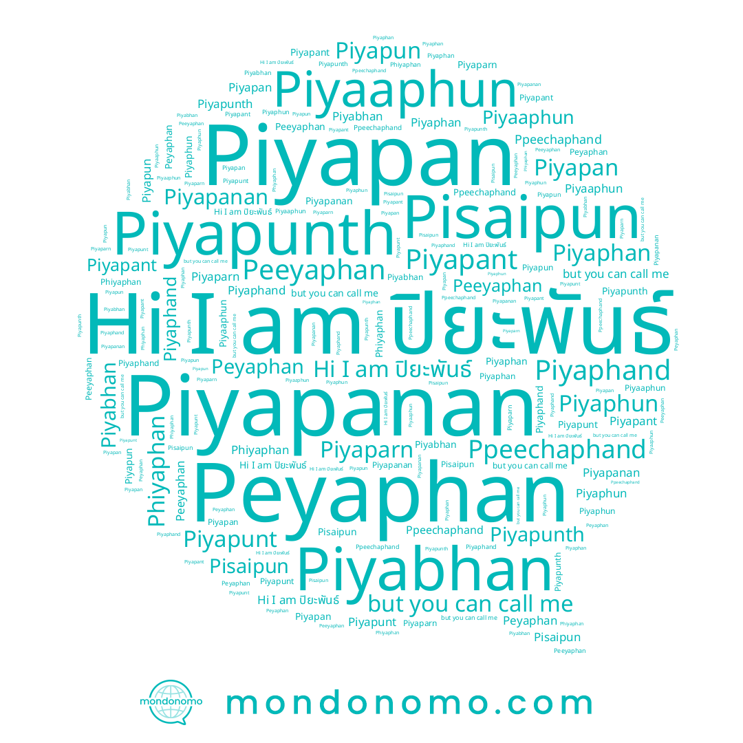 name Peyaphan, name Piyapan, name Piyapanan, name Piyaparn, name Piyapun, name Piyapunt, name Piyapunth, name Ppeechaphand, name Piyabhan, name Phiyaphan, name Piyapant, name Pisaipun, name Piyaphand, name ปิยะพันธ์, name Peeyaphan, name Piyaphun, name Piyaphan, name Piyaaphun