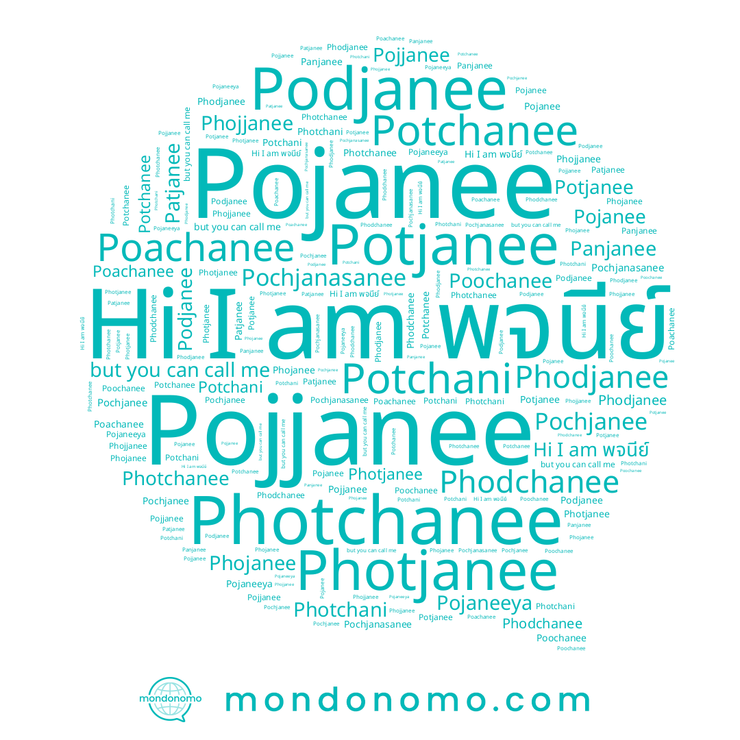 name Photchanee, name Pojaneeya, name Pojanee, name Potchanee, name Podjanee, name Phojjanee, name Potjanee, name พจนีย์, name Pochjanee, name Pojjanee, name Pochjanasanee, name Patjanee, name Phojanee, name Potchani, name Phodchanee, name Photchani, name Photjanee, name Panjanee, name Poachanee, name Phodjanee, name Poochanee