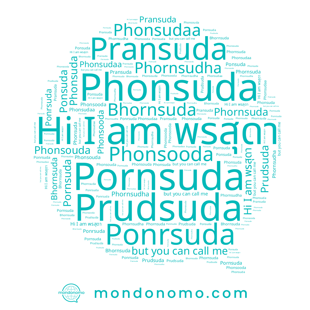 name Phonsuda, name Phonsouda, name Phornsuda, name Pransuda, name Bhornsuda, name Phornsudha, name พรสุดา, name Phonsudaa, name Ponrsuda, name Pornsuda, name Ponsuda, name Phonsooda, name Prudsuda