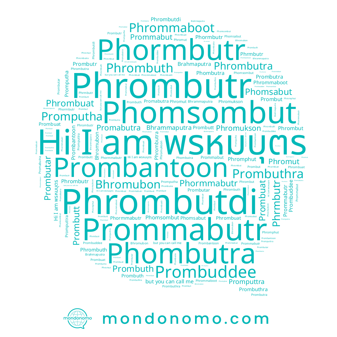 name Phombutra, name Promputha, name Prombuat, name Phomsombut, name Prombutr, name Phrombuth, name Promabutra, name Prombutt, name Phrombut, name Prombuddee, name Phromphut, name Prombut, name Phrmbutr, name Prommabut, name Prombuth, name Prombutra, name Phromut, name Bhrammaputra, name Phromukson, name Phrombuat, name Prombutar, name Prommabutr, name Phormmabutr, name Phrombutdi, name Phrommaboot, name Prombantoon, name Promputtra, name Phrombutra, name พรหมบุตร, name Prombuthra, name Phomsabut, name Phrombutr