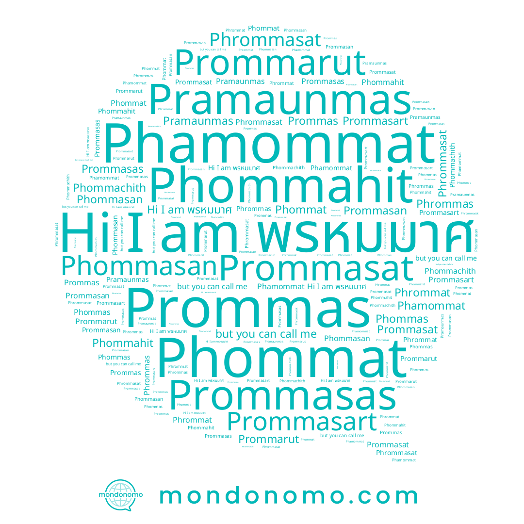 name Phrommat, name Prommas, name Prommasan, name Phommat, name Prommasas, name พรหมมาศ, name Phrommas, name Pramaunmas, name Phommahit, name Prommarut, name Prommasart, name Phamommat, name Prommasat, name Phommasan, name Phrommasat, name Phommas, name Phommachith