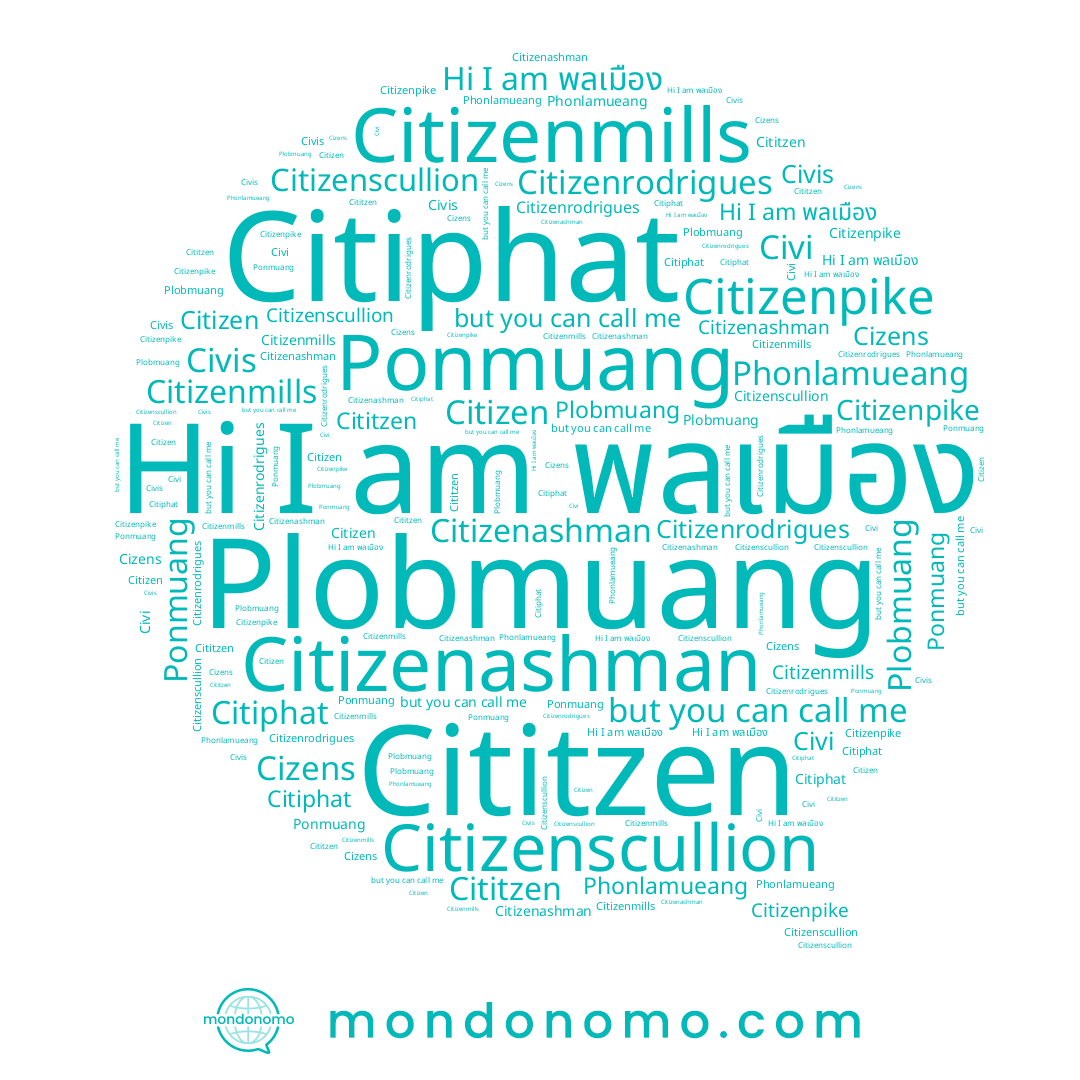 name พลเมือง, name Citizenmills, name Citizenashman, name Citizenrodrigues, name Cititzen, name Citiphat, name Ponmuang, name Civis, name Cizens, name Plobmuang, name Citizenscullion, name Phonlamueang, name Citizen, name Citizenpike, name Civi