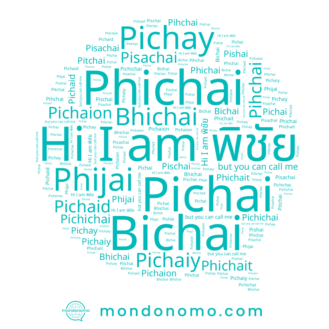 name Pichichai, name Phichait, name Phichai, name Bichai, name Pichay, name Bhichai, name Pisachai, name Pichaion, name Pitchai, name Pihchai, name Pishai, name Pichai, name Phijai, name Pischai, name พิชัย, name Pichaiy, name Pichaid