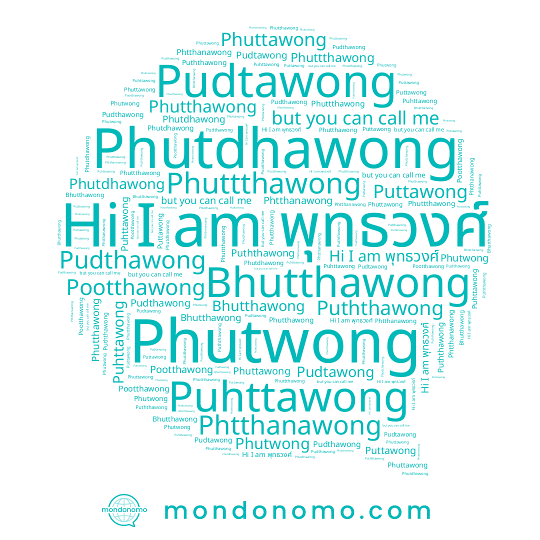 name Bhutthawong, name Pootthawong, name Phutdhawong, name Puhttawong, name Phutthawong, name Phuttawong, name Phtthanawong, name Pudtawong, name Pudthawong, name Phuttthawong, name Puththawong, name พุทธวงศ์, name Puttawong, name Phutwong
