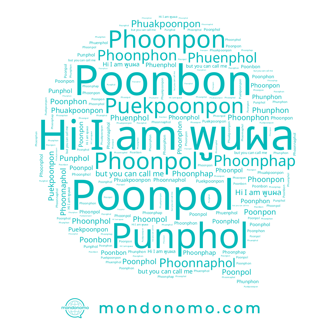 name Poonphol, name Punphol, name Poonpol, name Phoonnaphol, name Phoonpol, name Poonbon, name Poonphon, name Phoonphon, name Phoonpon, name Phoonphol, name Phuakpoonpon, name Poonpon, name Phuenphol, name พูนผล, name Phunphon, name Puekpoonpon, name Phoonphap