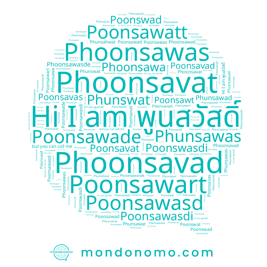 name Poonsavat, name Poonsawatt, name Poonsavad, name พูนสวัสดิ์, name Poonswat, name Phoonsavad, name Phoonsawad, name Poonsawasd, name Phunswat, name Poonsawart, name Poonsawad, name Phoonsavat, name Phoonsawasde, name Poonsawt, name Phunsawad, name Poonsawasdi, name Poonswad, name Phoonsawas, name Poonswasdi, name Poonsavas, name Phunsawas, name Phunsawat, name Poonsawas, name Phoonsawa, name Poonsawade, name Phunsahwat