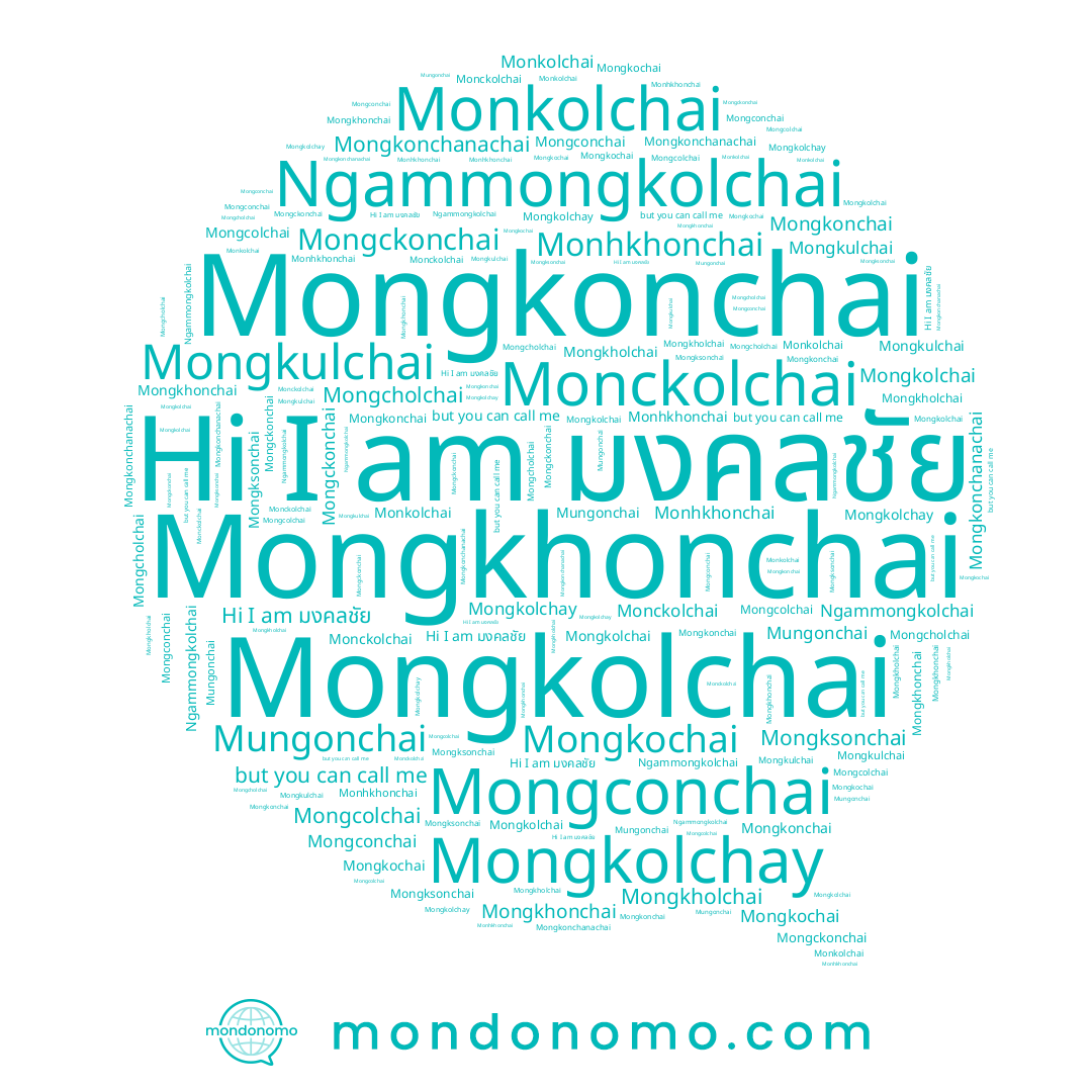 name Monhkhonchai, name Mongkhonchai, name Mongckonchai, name Mongconchai, name Mongkochai, name Mongksonchai, name Mongkolchai, name Mongkholchai, name Mongkulchai, name Mongcholchai, name มงคลชัย, name Ngammongkolchai, name Mongkonchanachai, name Mongkolchay, name Monckolchai, name Mongcolchai, name Mongkonchai, name Monkolchai, name Mungonchai