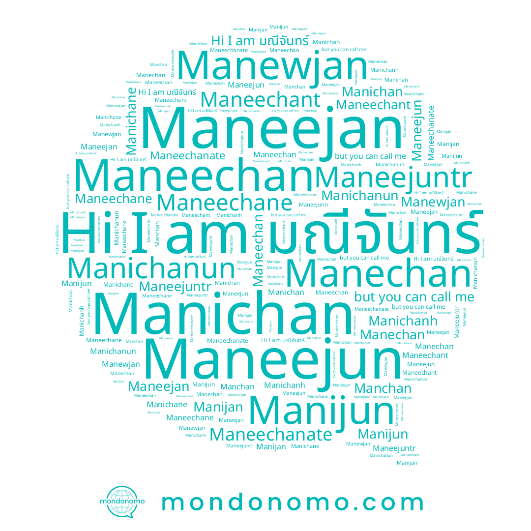 name Maneechant, name Maneechane, name Manichane, name Manichanh, name Manijan, name Maneechan, name มณีจันทร์, name Maneejuntr, name Manijun, name Manichanun, name Maneejun, name Manechan, name Manchan, name Manichan, name Maneejan, name Maneechanate, name Manewjan