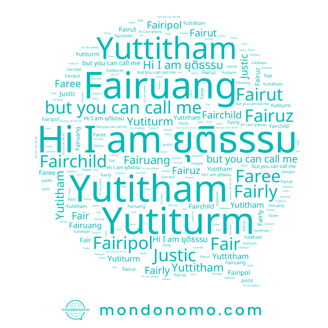 name Fairut, name Fairuang, name Fairuz, name Faree, name Justic, name Yutitham, name Fair, name Fairchild, name ยุติธรรม, name Fairipol, name Yutiturm, name Fairly