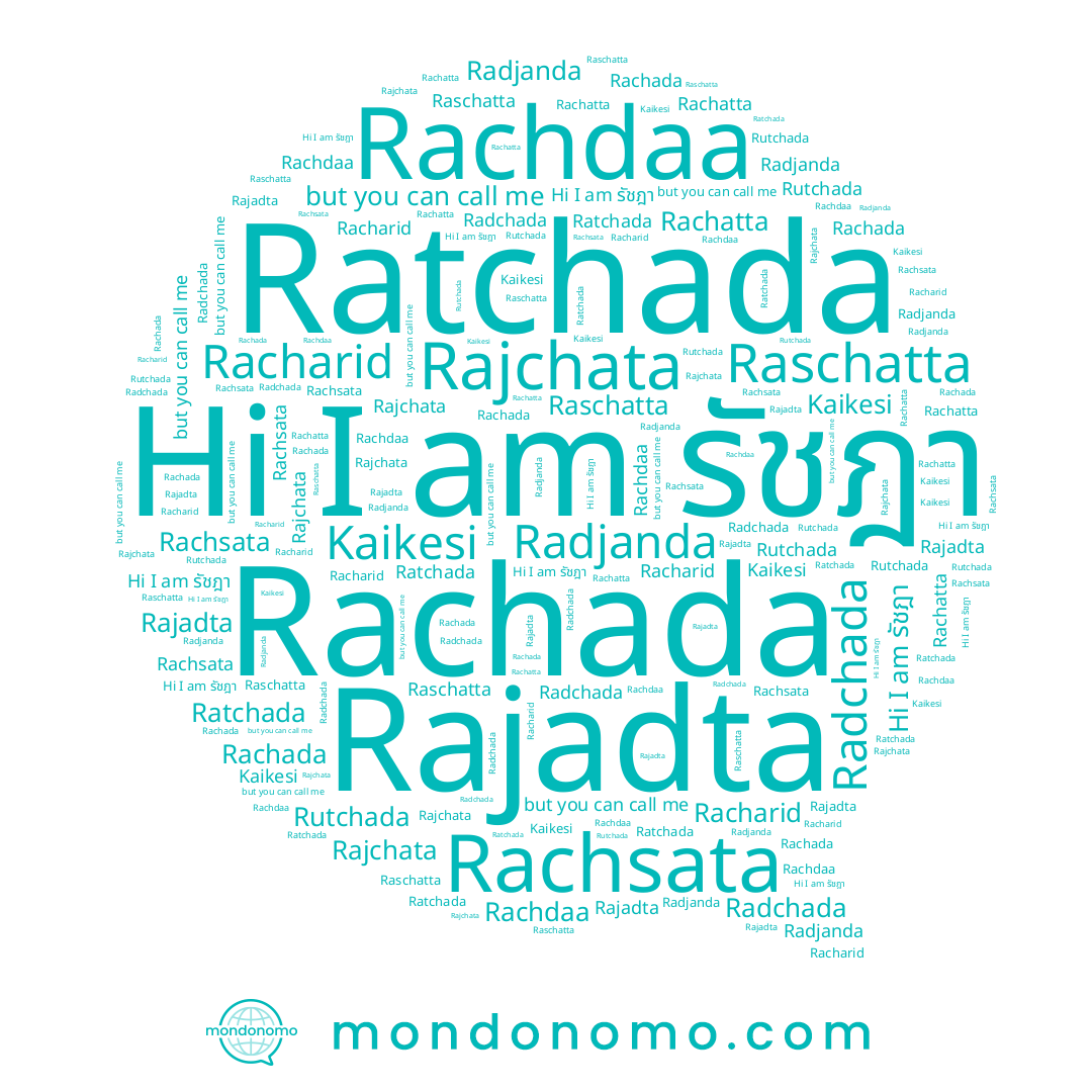 name Racharid, name Rachsata, name Rachada, name Kaikesi, name Rutchada, name Rajadta, name Ratchada, name Radjanda, name Rajchata, name Raschatta, name Rachdaa, name รัชฎา, name Rachatta