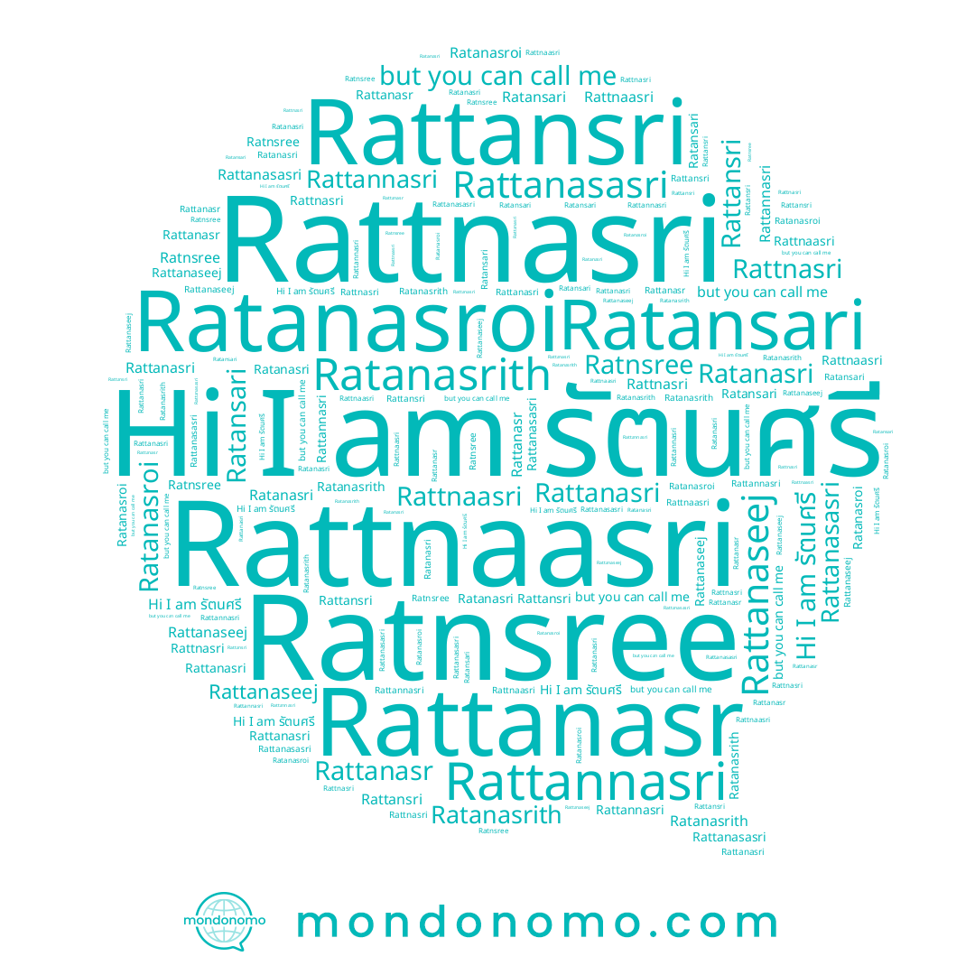 name Ratanasri, name Rattanaseej, name Ratanasroi, name Ratanasrith, name Rattanasr, name Rattnaasri, name Rattnasri, name Rattanasri, name รัตนศรี, name Ratansari, name Rattannasri, name Ratnsree, name Rattansri, name Rattanasasri
