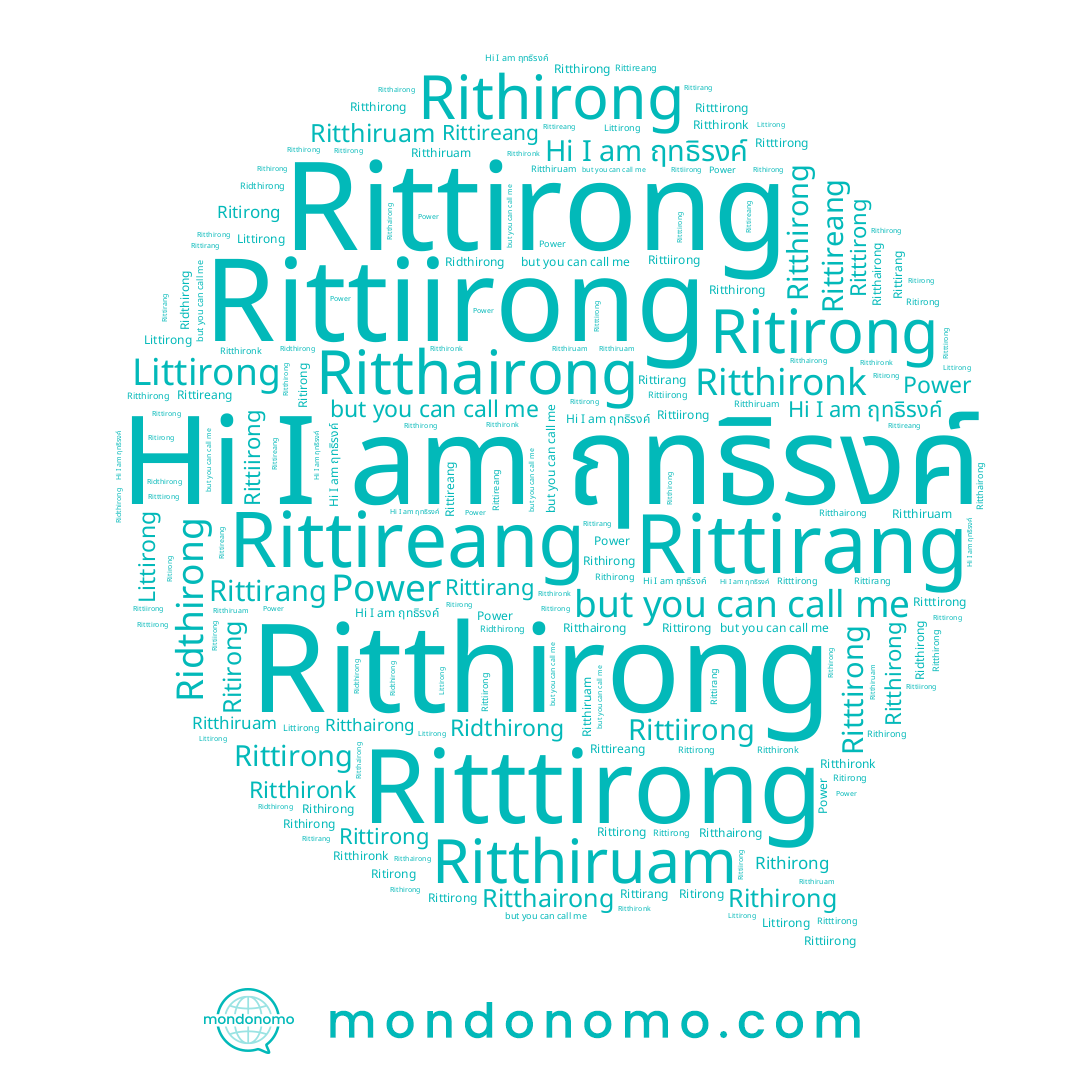 name Ritttirong, name Ritthiruam, name Rithirong, name Rittirong, name Ridthirong, name Ritthirong, name Rittiirong, name Rittirang, name ฤทธิรงค์, name Ritthairong, name Ritthironk, name Power, name Ritirong, name Rittireang, name Littirong