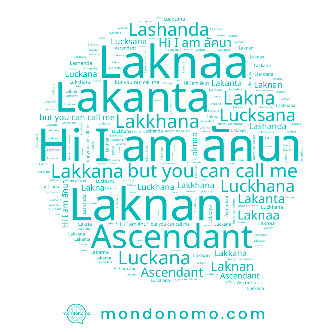 name Laknan, name Luckhana, name Laknaa, name Luckana, name Lucksana, name ลัคนา, name Lakkhana, name Lakna, name Lakanta, name Lakkana, name Lashanda