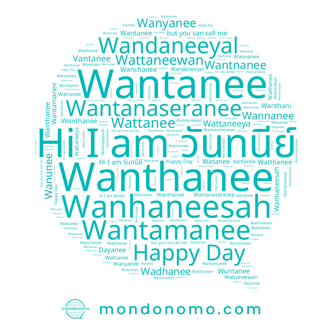 name Wattaneeya, name Dayanee, name Wantanee, name Wanyanee, name Wanunee, name Wonthanee, name Wadhanee, name Wantnanee, name Wanthanee, name Wanchanee, name Wuntanee, name Watanee, name Wanthani, name วันทนีย์, name Wandaneeyal, name Wantanaseranee, name Wattanee, name Wattaneewan, name Wannanee, name Wanhaneesah, name Wantamanee, name Watthanee