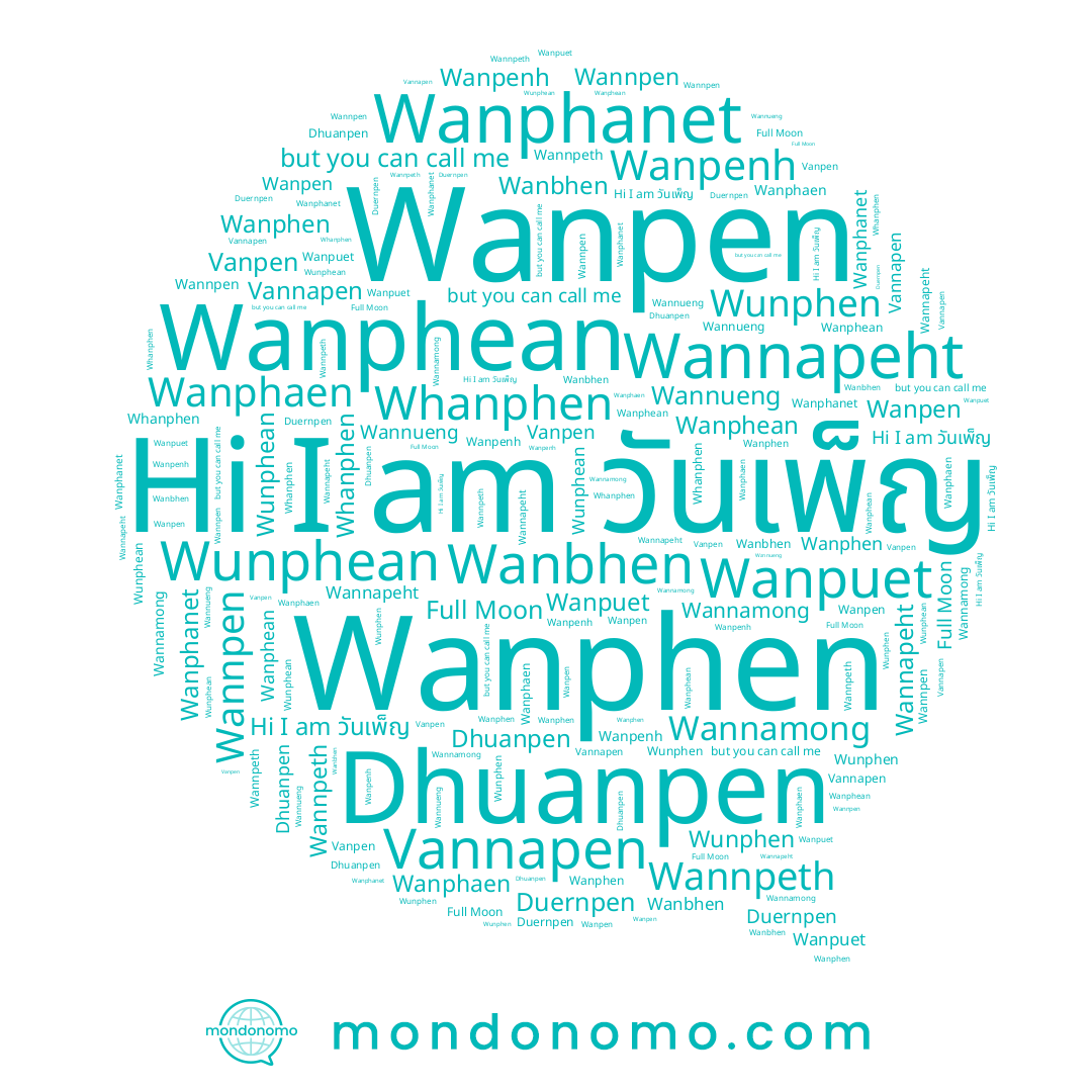 name Wanphaen, name Wunphean, name Dhuanpen, name Wannpeth, name วันเพ็ญ, name Wannapeht, name Wanphean, name Duernpen, name Wannamong, name Vanpen, name Wanpenh, name Whanphen, name Wanphanet, name Vannapen, name Wanpuet, name Wunphen, name Wanphen, name Wannueng, name Wannpen, name Full Moon, name Wanpen