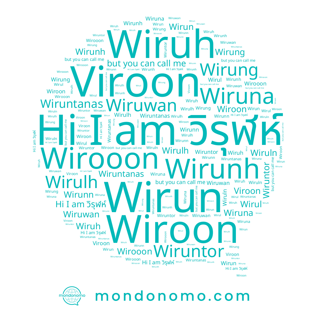 name Viroon, name Wiruna, name Wiruntor, name Wiruh, name Wirunh, name Wirung, name Wiruntanas, name Wiruwan, name Wirun, name Wiruln, name Wirunn, name Wiroon, name วิรุฬห์, name Wirul, name Wirooon