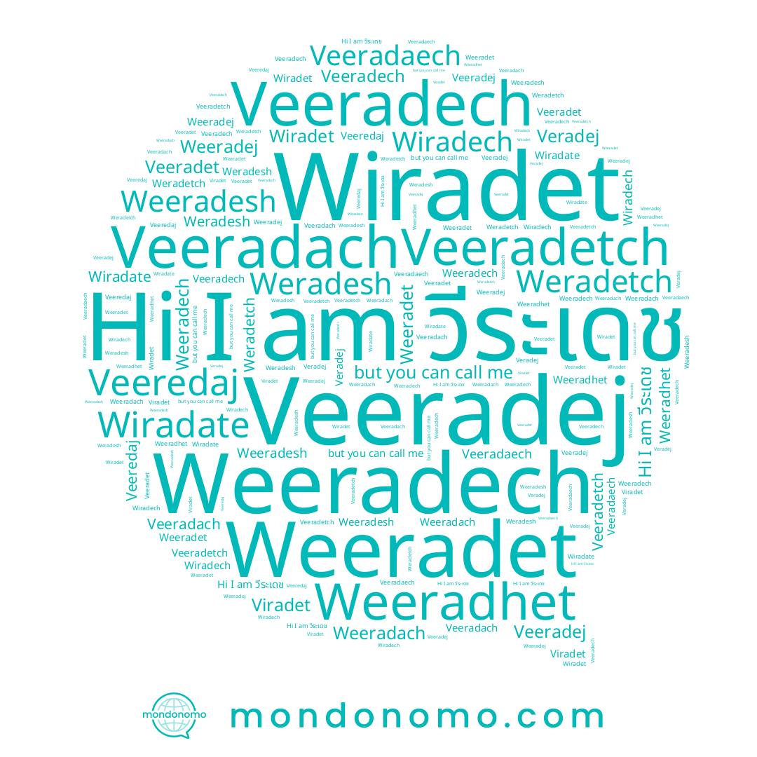 name Veeradech, name Veeradach, name Weeradej, name Viradet, name Weeradach, name Weradetch, name Veeradej, name Wiradet, name Weeradet, name Veeradetch, name Wiradate, name Veeradet, name Weeradhet, name วีระเดช, name Weradesh, name Weeradesh, name Veeredaj, name Weeradech, name Veeradaech, name Veradej