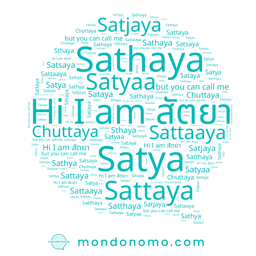 name Satyaa, name Sataya, name Satthaya, name Satya, name Sthaya, name Chuttaya, name Sattaaya, name สัตยา, name Satjaya, name Satsaya, name Sattaya, name Sathaya, name Sathya