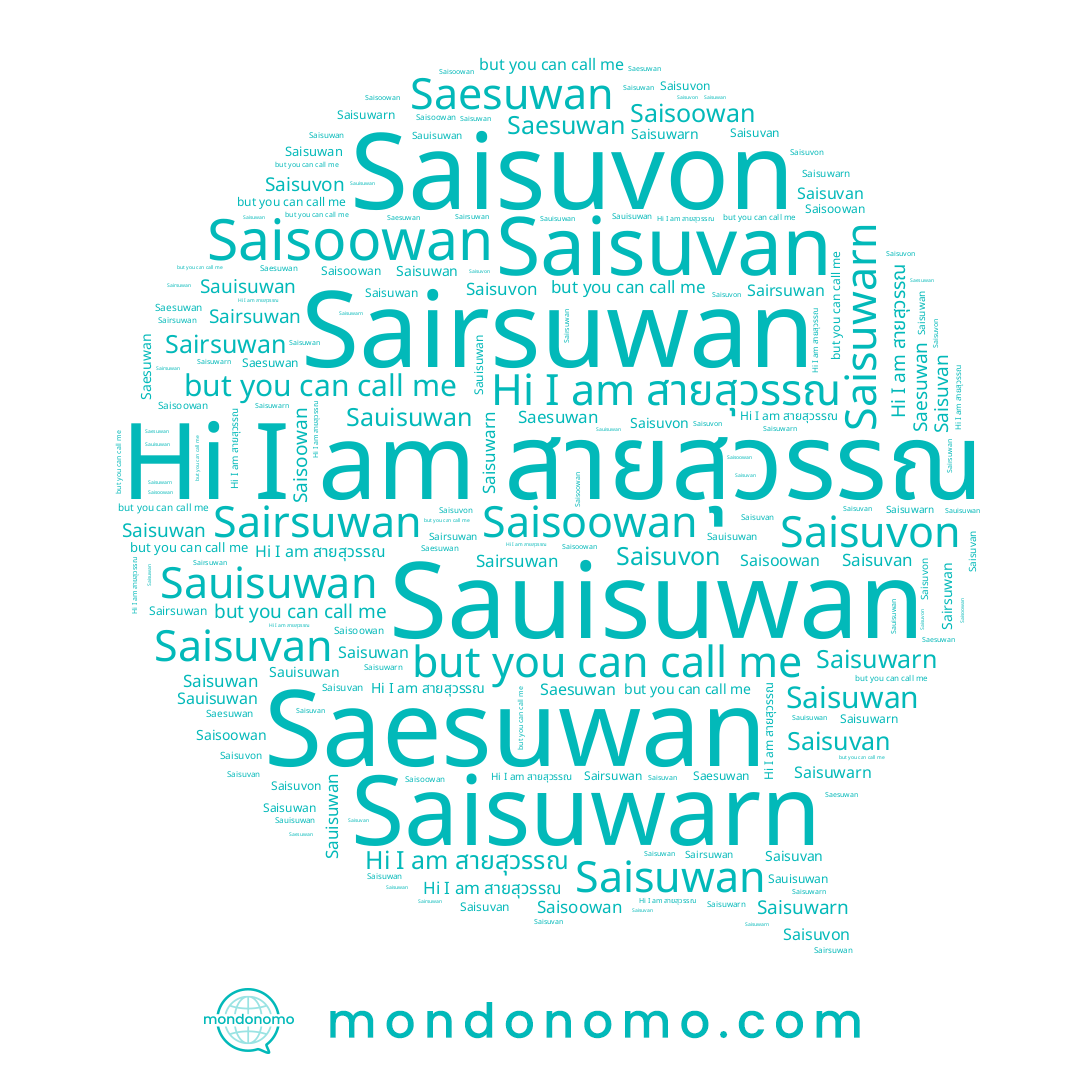 name Sairsuwan, name Saisoowan, name Saisuvan, name สายสุวรรณ, name Sauisuwan, name Saisuwan, name Saesuwan, name Saisuvon, name Saisuwarn
