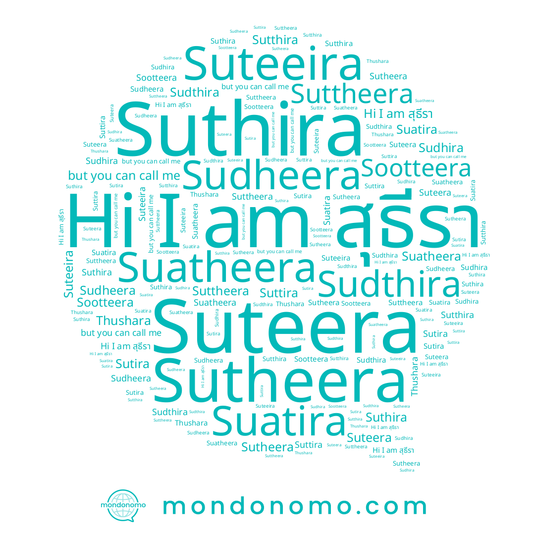 name Suatheera, name Suttheera, name Suttira, name Sootteera, name Sudhira, name Sutheera, name Suthira, name สุธีรา, name Suatira, name Sudthira, name Suteera, name Thushara, name Sutthira, name Sudheera, name Suteeira, name Sutira