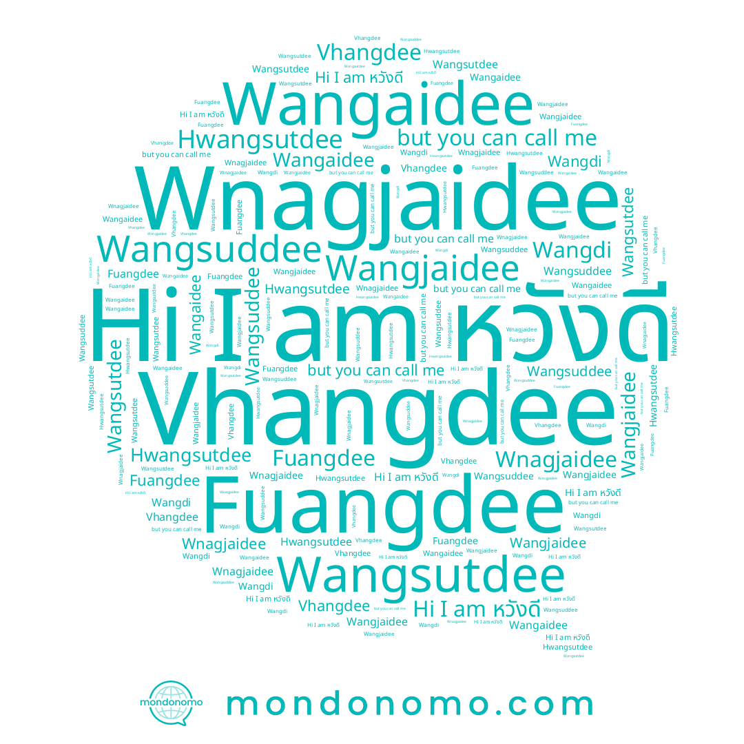 name Vhangdee, name Wangsuddee, name Wangaidee, name Fuangdee, name Wangdi, name Wangjaidee, name Wangsutdee, name Hwangsutdee, name หวังดี