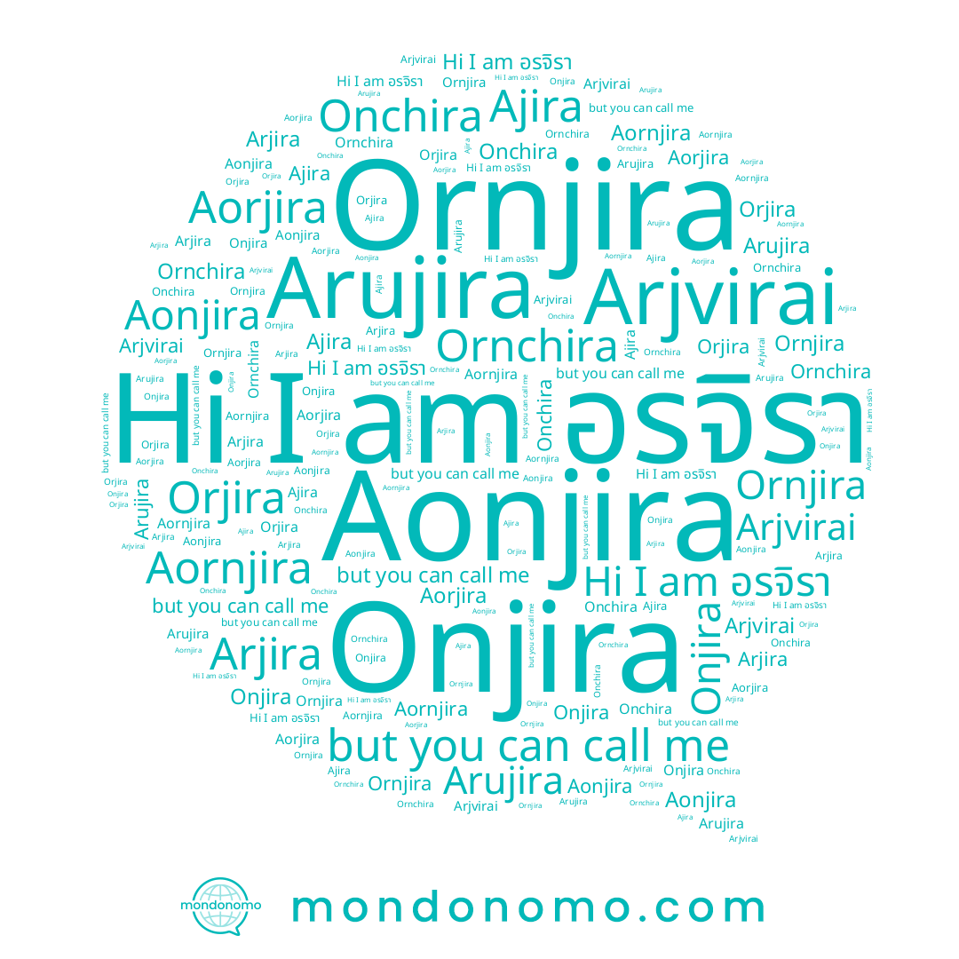 name Arjira, name Ornchira, name Ajira, name Arjvirai, name อรจิรา, name Onchira, name Aorjira, name Aonjira, name Aornjira, name Onjira, name Arujira, name Ornjira, name Orjira