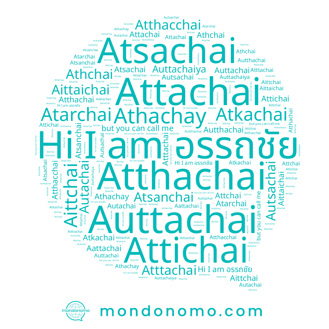 name Atttachai, name Aattachai, name Attichai, name Aittaichai, name Autsachai, name Atthachai, name Auttachai, name Atthacchai, name Attachai, name Atkachai, name Athachay, name Autachai, name Aittchai, name อรรถชัย, name Autthachai, name Auttachaiya, name Atsanchai, name Atsachai, name Atarchai, name Attchai