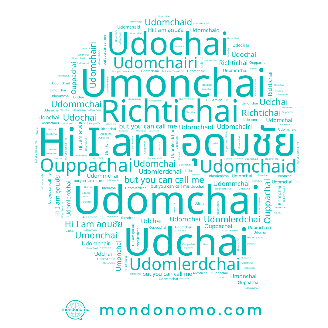 name Udochai, name Udomchaid, name Umonchai, name Udomchairi, name Udomchai, name Udchai, name Richtichai, name Ouppachai, name Udomlerdchai, name อุดมชัย