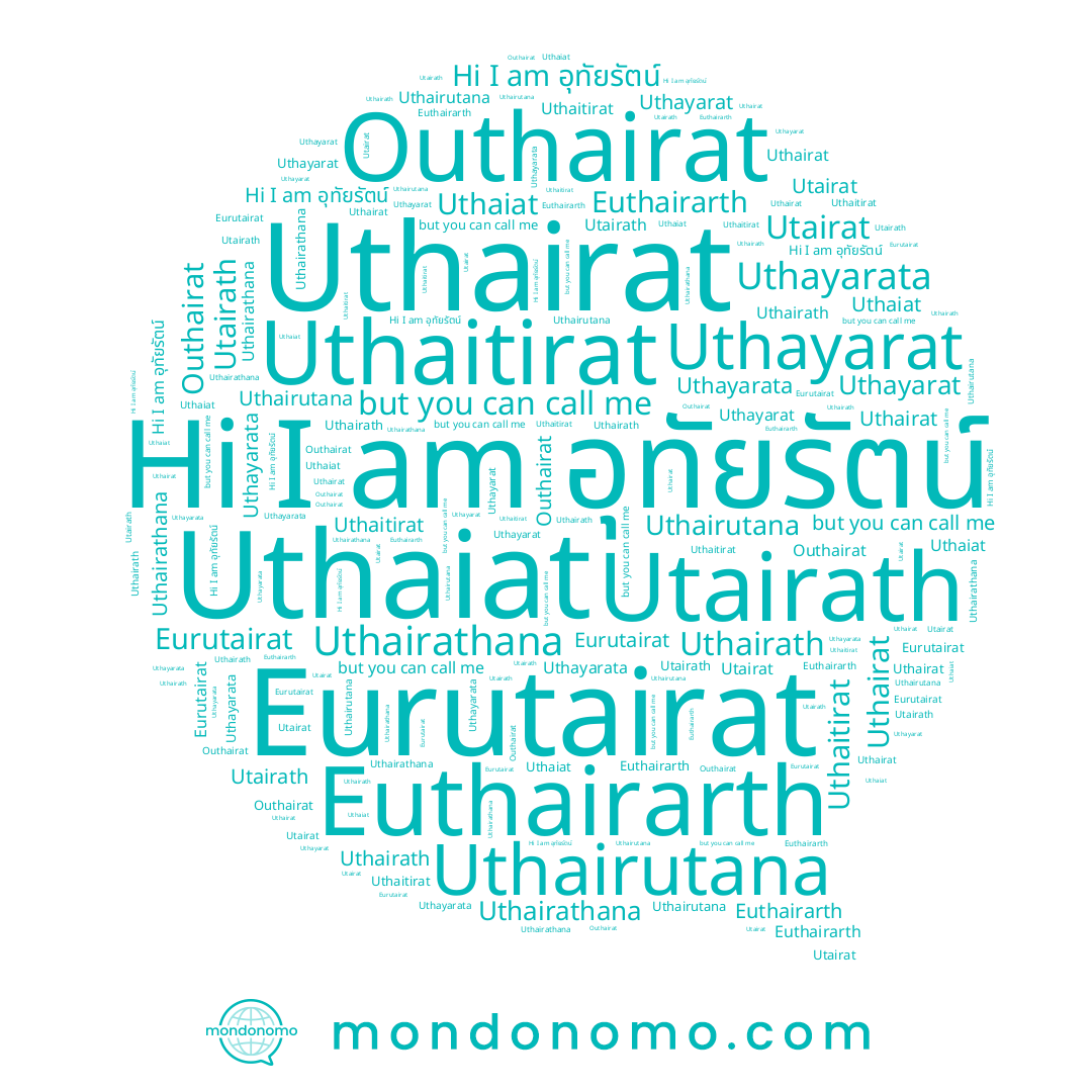 name Uthayarata, name Euthairarth, name Eurutairat, name Uthaiat, name Utairat, name Uthairathana, name Utairath, name Uthairutana, name Uthaitirat, name Uthayarat, name Uthairat, name Outhairat, name Uthairath, name อุทัยรัตน์