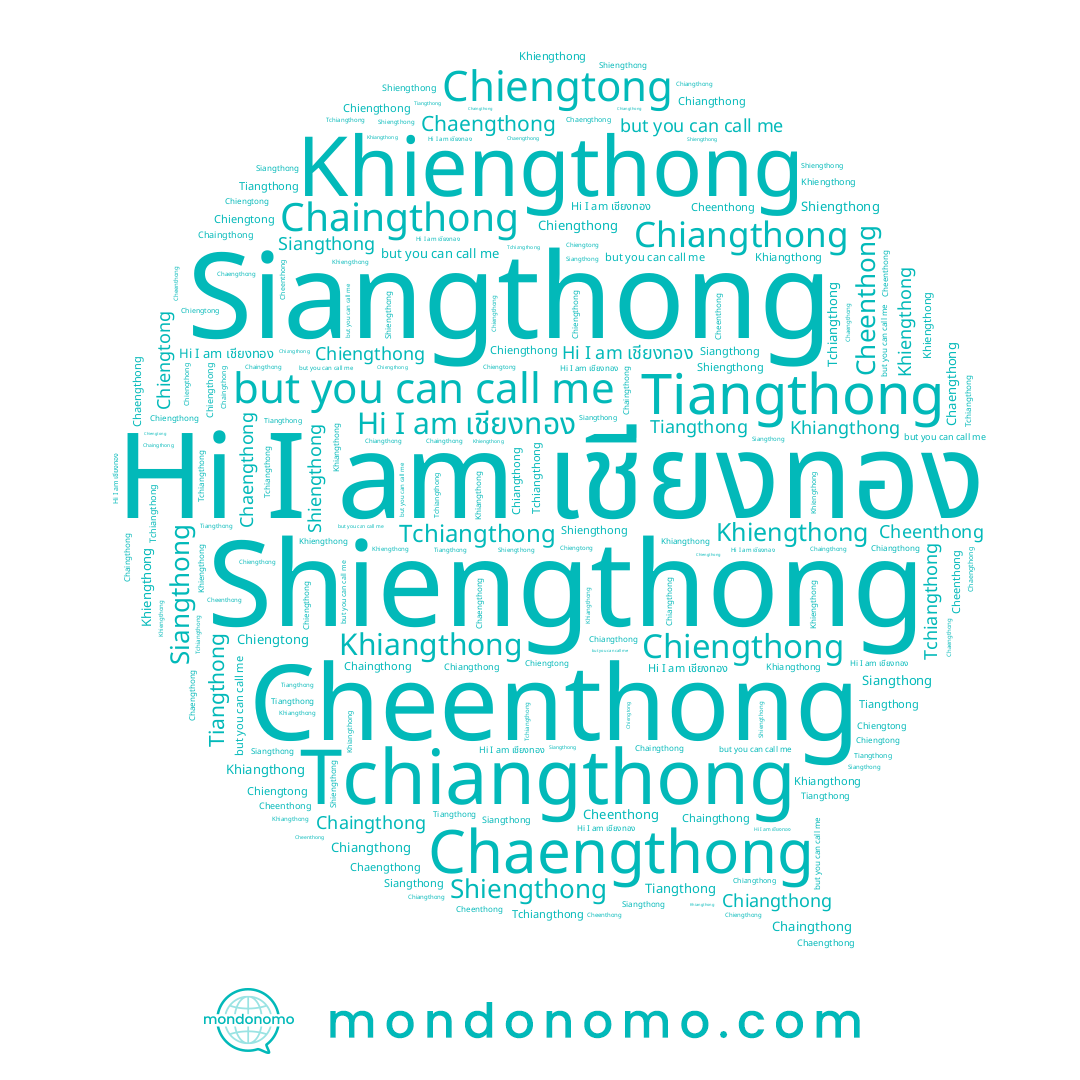 name Khiangthong, name Shiengthong, name Chiengthong, name Siangthong, name Chiangthong, name Chaingthong, name Chaengthong, name เชียงทอง, name Chiengtong, name Khiengthong, name Cheenthong, name Tchiangthong, name Tiangthong