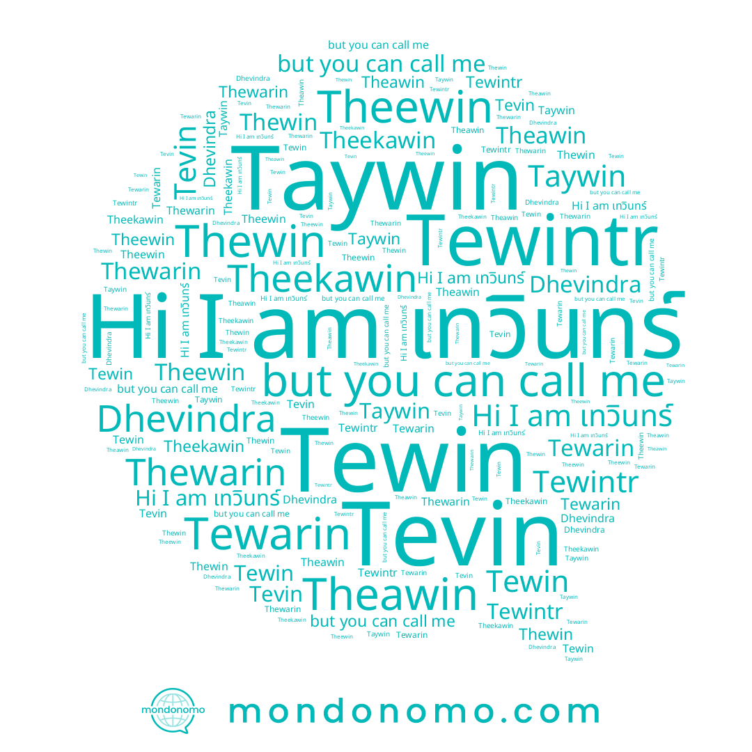 name Theawin, name Tevin, name Thewarin, name Tewintr, name Tewarin, name เทวินทร์, name Theekawin, name Theewin, name Dhevindra, name Tewin, name Taywin, name Thewin