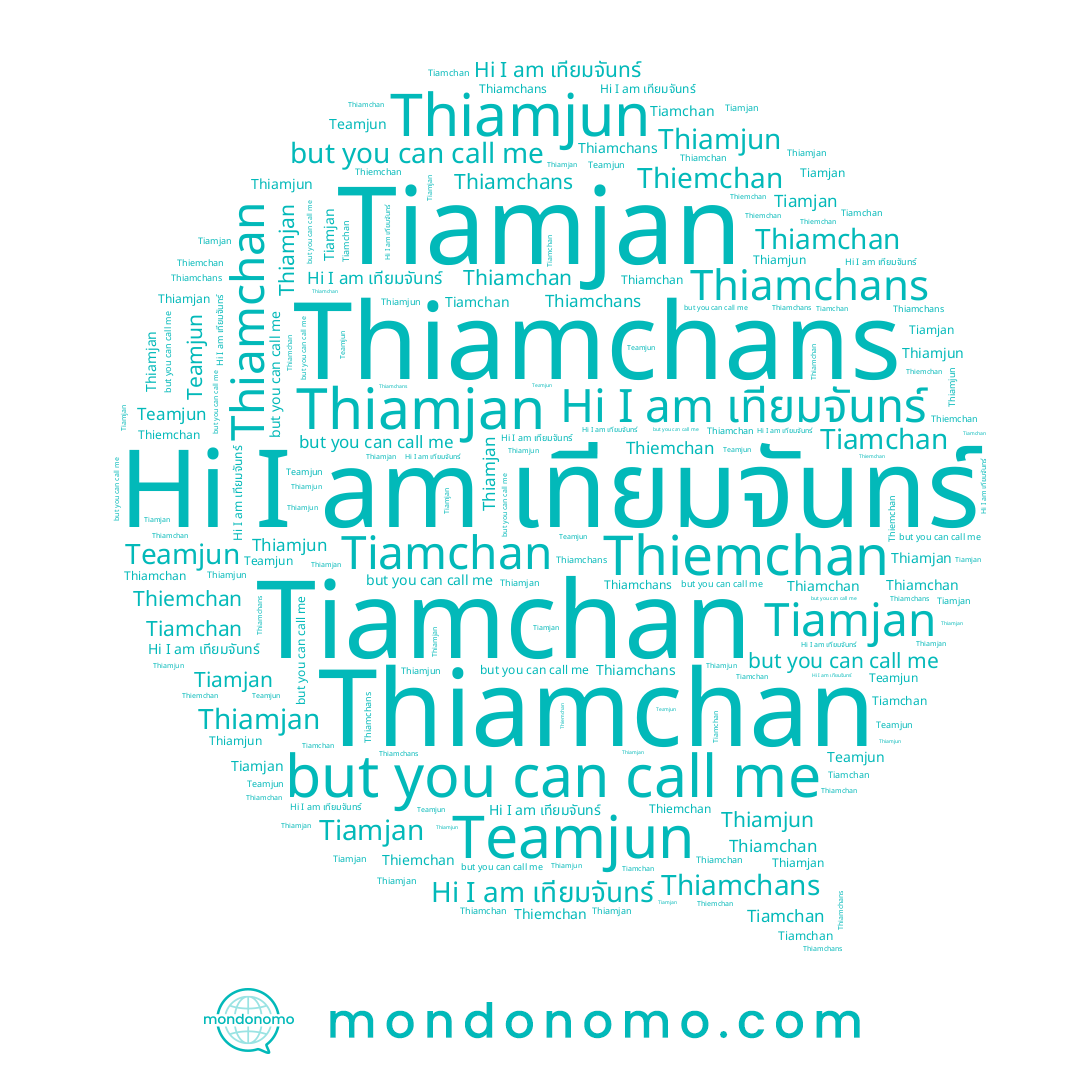 name Thiamchans, name Thiamjun, name Thiamchan, name Thiamjan, name เทียมจันทร์, name Tiamjan, name Tiamchan, name Teamjun, name Thiemchan