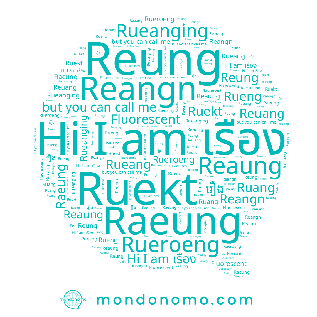 name Rueroeng, name Rueanging, name Reangn, name Rueang, name Rueng, name Raeung, name Reuang, name Reung, name เรือง, name Reaung, name Ruang, name រឿង, name Ruekt