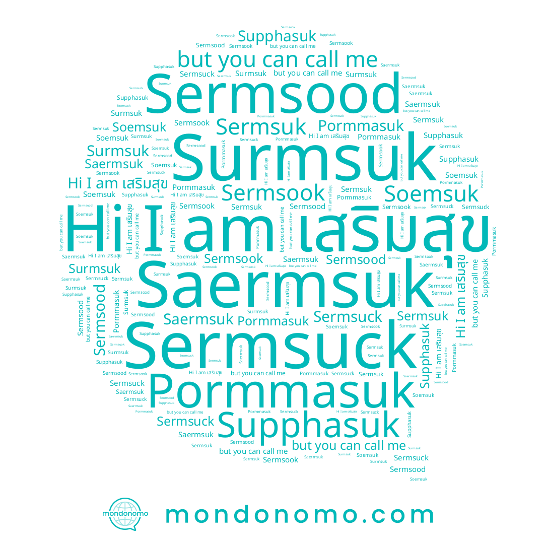 name Sermsood, name Surmsuk, name Sermsuk, name Pormmasuk, name Sermsuck, name Sermsook, name Soemsuk, name Saermsuk, name เสริมสุข, name Supphasuk