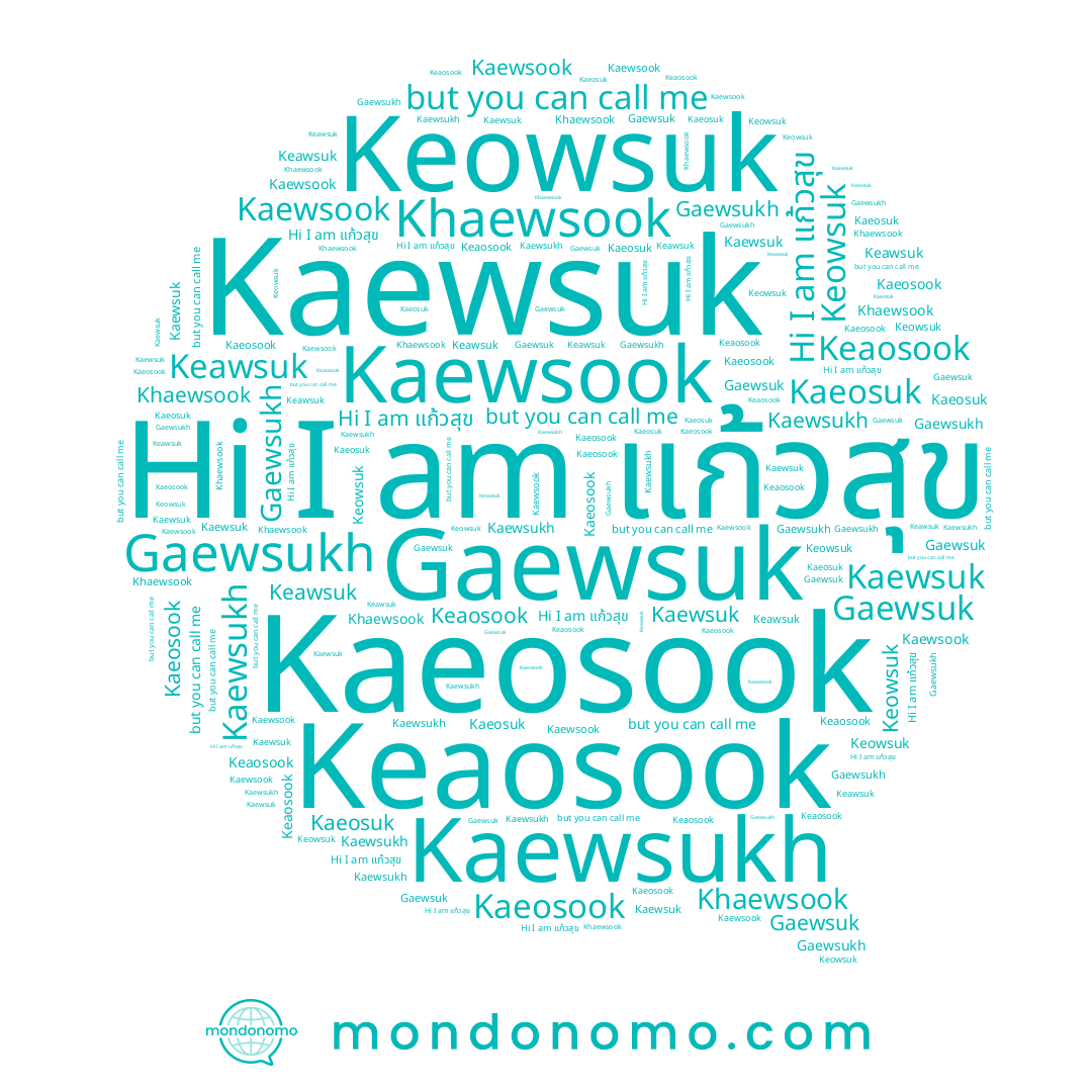 name Keowsuk, name Khaewsook, name Kaewsuk, name Kaeosuk, name Gaewsukh, name Keaosook, name Kaewsook, name Keawsuk, name Kaewsukh, name Gaewsuk, name Kaeosook