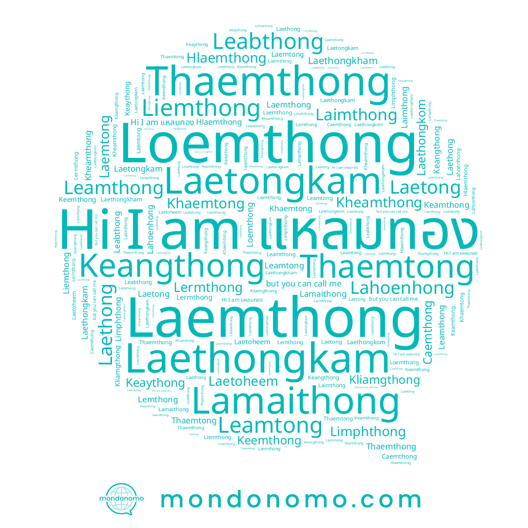 name Loemthong, name Keangthong, name Lahoenhong, name Leamtong, name Limphthong, name Liemthong, name Thaemtong, name Laetoheem, name Lamaithong, name Laemthong, name Laimthong, name Kheamthong, name Laethongkom, name Laetongkam, name Laemtong, name Laethong, name Keamthong, name Laethongkham, name Keemthong, name Lermthong, name Laethongkam, name Khaemtong, name Thaemthong, name แหลมทอง, name Laetong, name Keaythong, name Leamthong, name Lemthong, name Leabthong