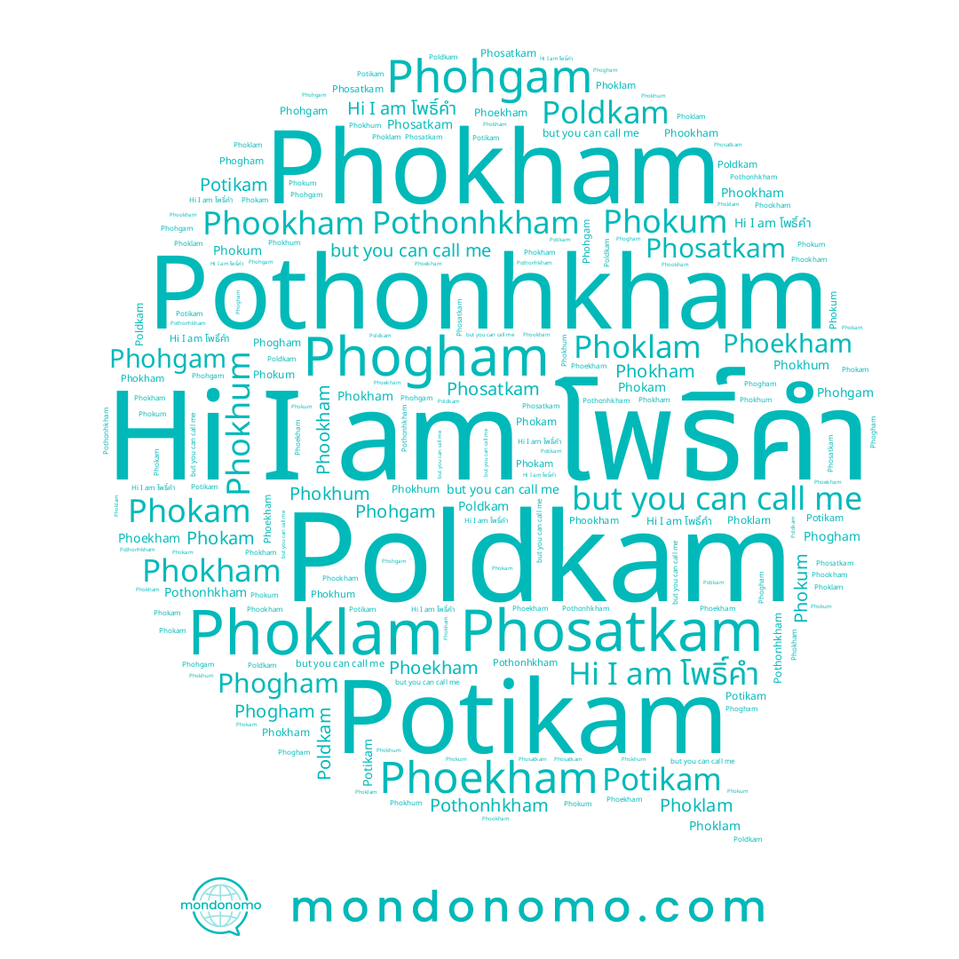 name Phokhum, name Phoklam, name Phosatkam, name Pothonhkham, name Phookham, name Potikam, name Phokam, name Phoekham, name Poldkam, name Phohgam, name Phokum, name Phogham, name Phokham
